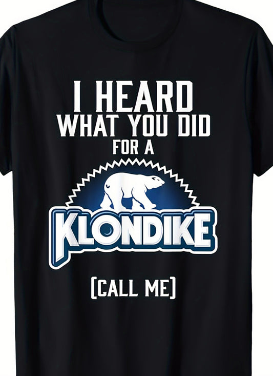 I Heard What You Did For A Klondike T-Shirt