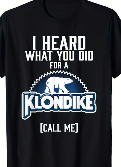 I Heard What You Did For A Klondike T-Shirt